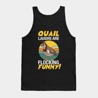 Quail Laughs Are Flocking Funny Tank Top